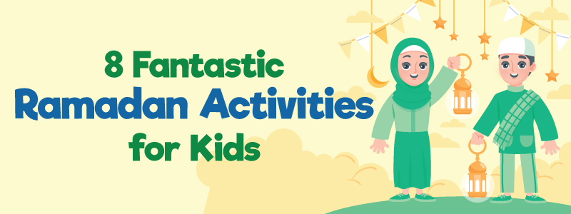 8 Fantastic Ramadan Activities for Kids that will help in learning about Ramadan.